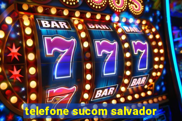 telefone sucom salvador